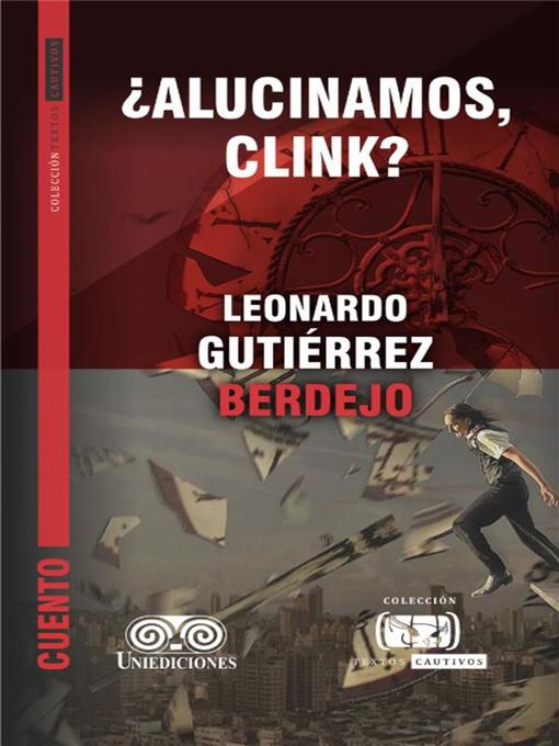 Title details for ¿Alucinamos, Clink? by Leonardo Gutiérrez Berdejo - Available